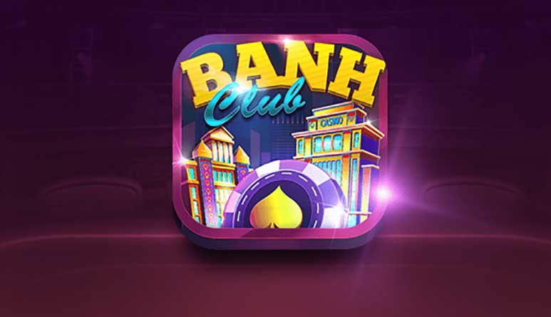 Banh Club – Nổ hũ phát tài, nhận ngay tiền mặt