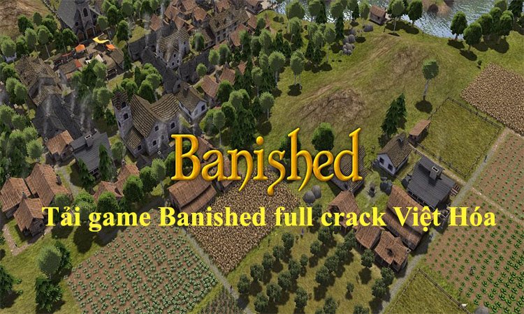 Banished: Game xây dựng đáng trải nghiệm hiện nay