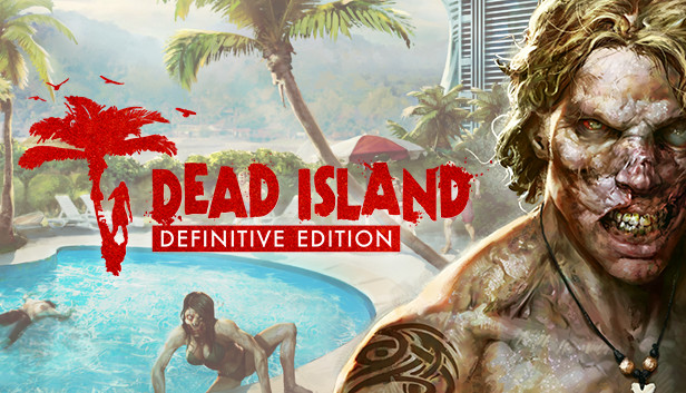 Dead Island – Definitive Edition: Tựa game kinh dị sinh tồn cực hay